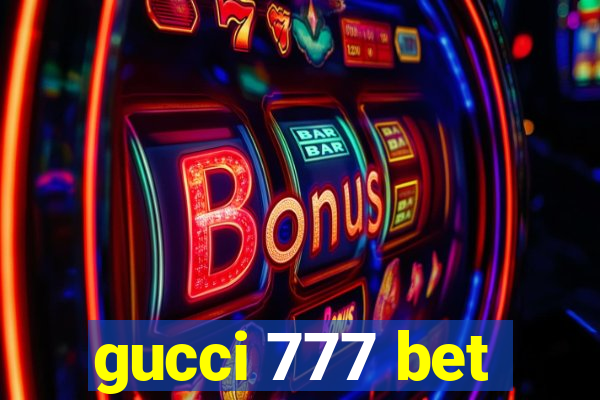 gucci 777 bet